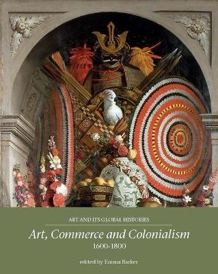 Art, Commerce and Colonialism 1600&ndash;1800 - 