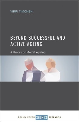 Beyond Successful and Active Ageing - Virpi Timonen