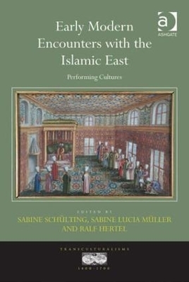 Early Modern Encounters with the Islamic East - 