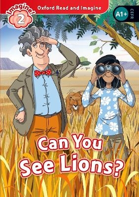 Oxford Read and Imagine: Level 2: Can You See Lions? Audio Pack - Paul Shipton