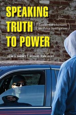 Speaking Truth to Power - Dean A. Dabney, Richard Tewksbury