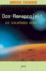 Das Marsprojekt (5). Die schlafenden H&uuml;ter - Andreas Eschbach