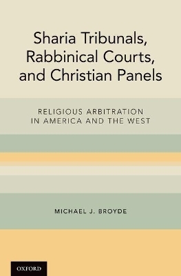 Sharia Tribunals, Rabbinical Courts, and Christian Panels - Michael J. Broyde