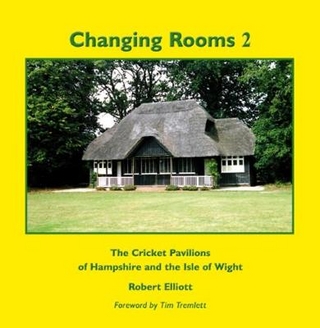 Changing Rooms 2 - The Cricket Pavilions of Hampshire and the Isle of Wight