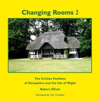 Changing Rooms 2 - The Cricket Pavilions of Hampshire and the Isle of Wight