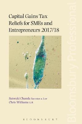 Capital Gains Tax Reliefs for SMEs and Entrepreneurs 2017/18 - Chris Williams, Satwaki Chanda