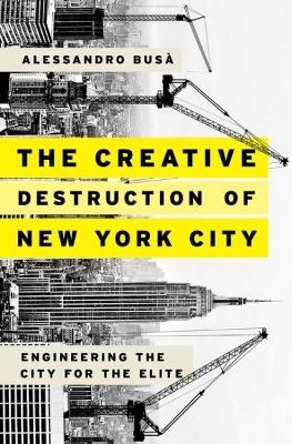 The Creative Destruction of New York City - Alessandro Bus&agrave;