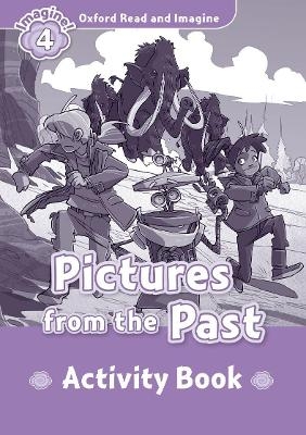 Oxford Read and Imagine: Level 4: Pictures From The Past activity book