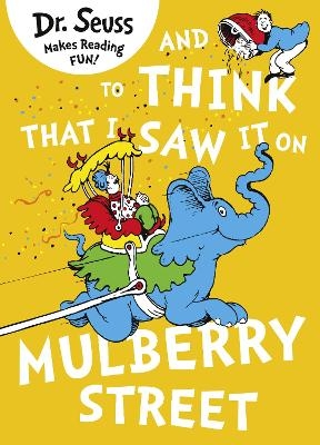 And to Think that I Saw it on Mulberry Street - Dr. Seuss