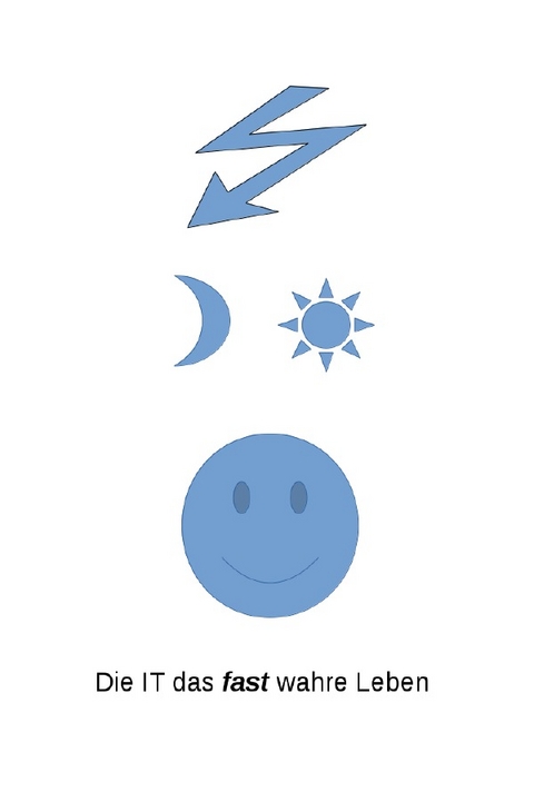 Die IT das fast wahre Leben - Siegfried Eichhorn