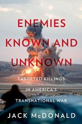 Enemies Known and Unknown - Jack McDonald