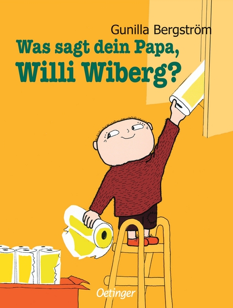 Was sagt dein Papa, Willi Wiberg? - Gunilla Bergstr&ouml;m