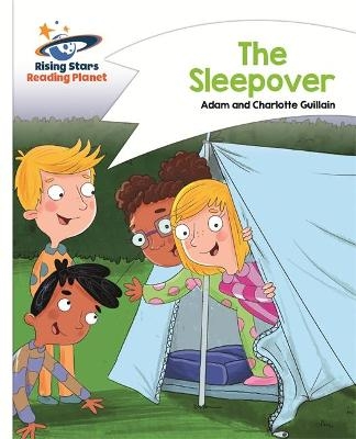 Reading Planet - The Sleepover - White: Comet Street Kids - Adam Guillain, Charlotte Guillain