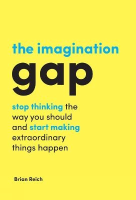 The Imagination Gap - Brian Reich