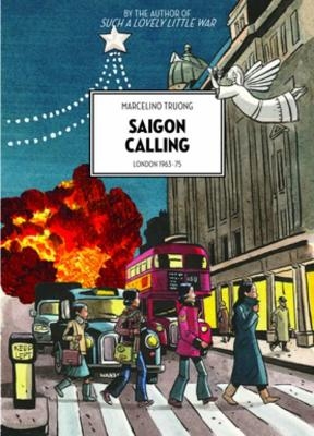Saigon calling: London 1963-75 - Marcelino Truong