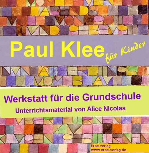 Paul Klee f&uuml;r Kinder - Alice Nicolas