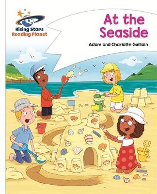 Reading Planet - At the Seaside - White: Comet Street Kids - Adam Guillain, Charlotte Guillain