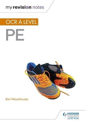 My Revision Notes: OCR A Level PE - Keri Moorhouse