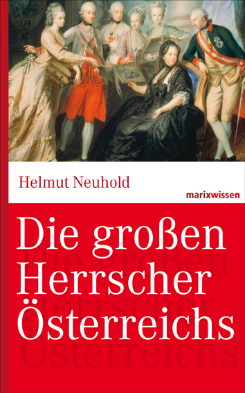 Die gro&szlig;en Herrscher &Ouml;sterreichs - Helmut Neuhold