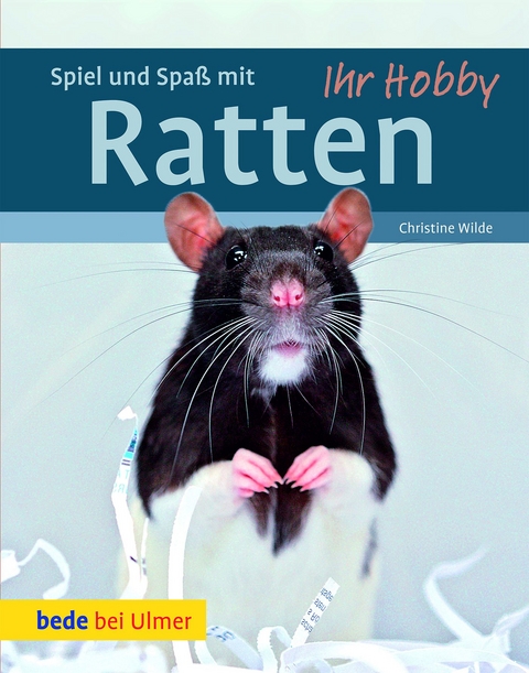 Spiel und Spa&szlig; mit Ratten - Christine Wilde