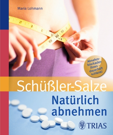 Nat&uuml;rlich abnehmen mit Sch&uuml;&szlig;ler-Salzen - Maria Lohmann