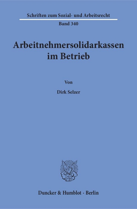 Arbeitnehmersolidarkassen im Betrieb. - Dirk Selzer