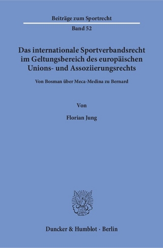 Das internationale Sportverbandsrecht im Geltungsbereich des europäischen Unions- und Assoziierungsrechts.