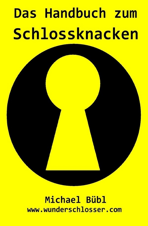 Das Handbuch zum Schlossknacken - Michael B&uuml;bl