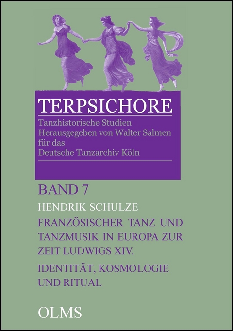 Franz&ouml;sischer Tanz und Tanzmusik in Europa zur Zeit Ludwigs XIV.: Identit&auml;t, Kosmologie und Ritual - Hendrik Schulze