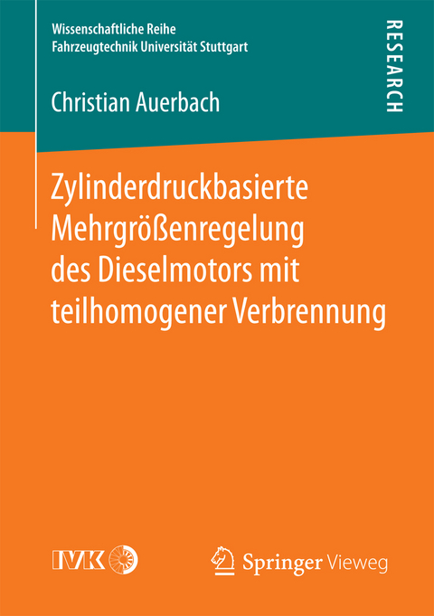 Zylinderdruckbasierte Mehrgr&ouml;&szlig;enregelung des Dieselmotors mit teilhomogener Verbrennung - Christian Auerbach