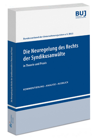 Die Neuregelung des Rechts der Syndikusanwälte in Theorie und Praxis