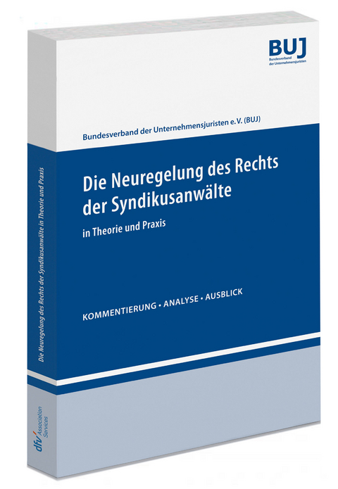 Die Neuregelung des Rechts der Syndikusanw&auml;lte in Theorie und Praxis