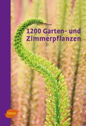 1200 Garten- und Zimmerpflanzen - Martin Haberer