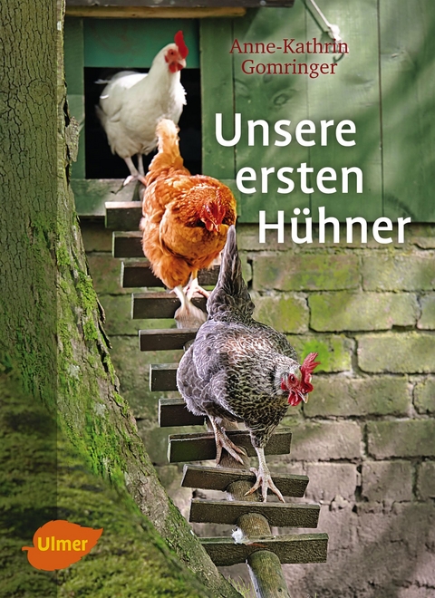 Unsere ersten H&uuml;hner - Anne-Kathrin Gomringer