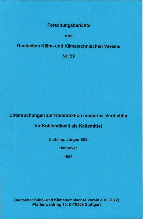Untersuchung zur Konstruktion moderner Verdichter f&uuml;r Kohlendioxid als K&auml;ltemittel - J&uuml;rgen S&uuml;ss