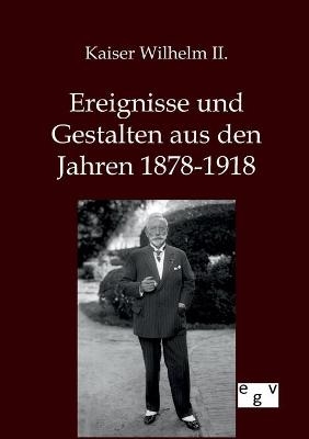 Ereignisse und Gestalten aus den Jahren 1878-1918 -  Wilhelm II.