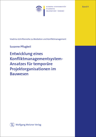 Entwicklung eines Konfliktmanagementsystem-Ansatzes für temporäre Projektorganisationen im Bauwesen