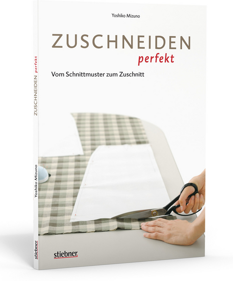 Zuschneiden perfekt - Vom Schnittmuster zum Zuschnitt - Yoshiko Mizuno
