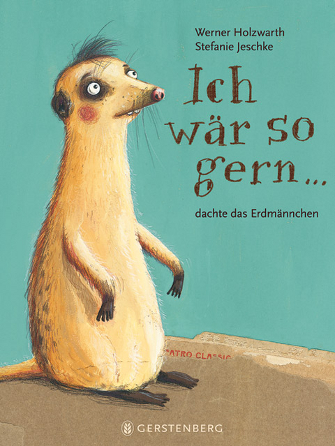 Ich w&auml;r so gern...dachte das Erdm&auml;nnchen - Werner Holzwarth