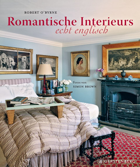 Romantische Interieurs - echt englisch - Robert O'Byrne