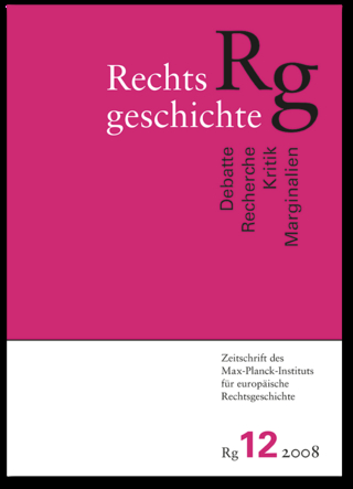 Rechtsgeschichte. Zeitschrift des Max Planck-Instituts für Europäische Rechtsgeschichte