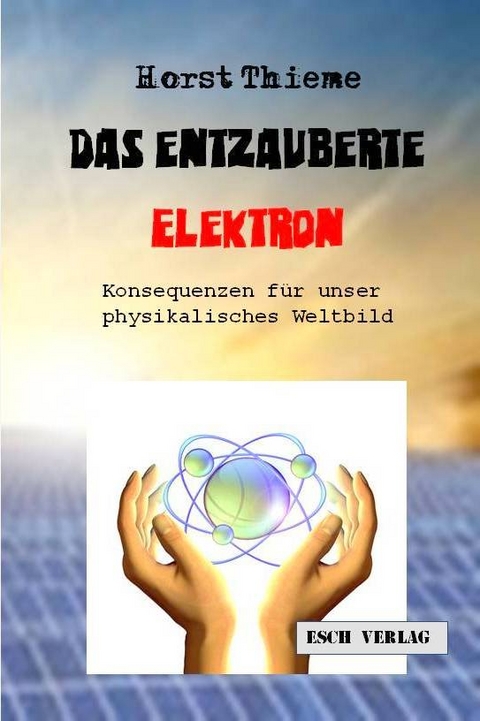 Das entzauberte Elektron - Horst Thieme