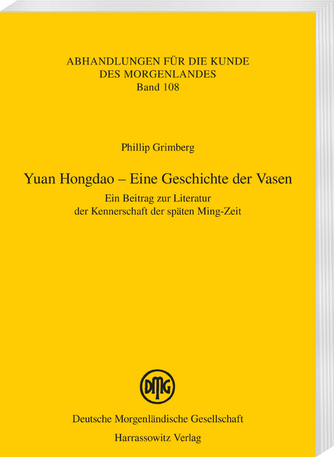 Yuan Hongdao &ndash; Eine Geschichte der Vasen - Phillip Grimberg