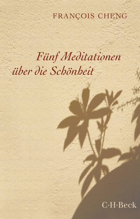 F&uuml;nf Meditationen &uuml;ber die Sch&ouml;nheit - Fran&ccedil;ois Cheng