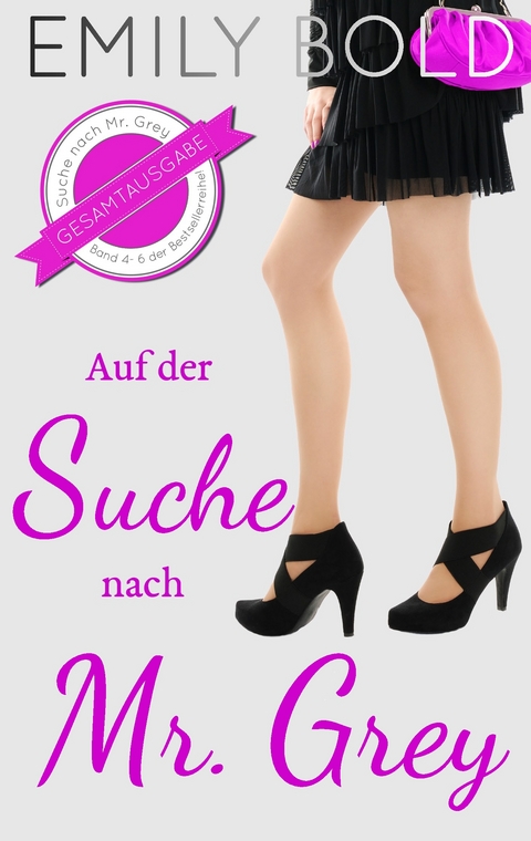 Gesamtausgabe: Auf der Suche nach Mr. Grey (Band 4-6) - Emily Bold