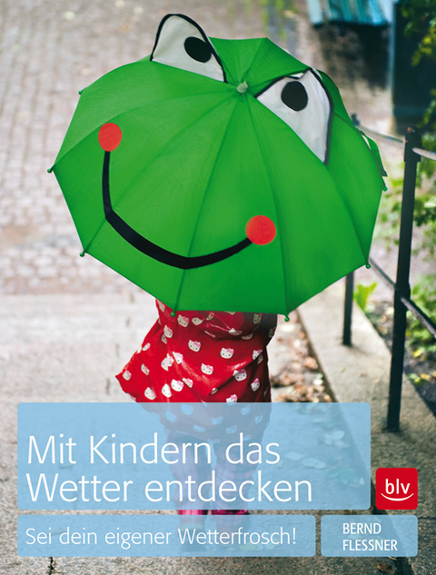 Mit Kindern das Wetter entdecken - Bernd Flessner