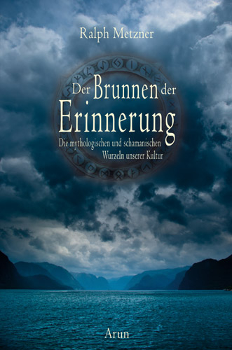 Der Brunnen der Erinnerung - Ralph Metzner