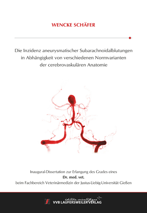 Die Inzidenz aneurysmatischer Subarachnoidalblutungen in Abhängigkeit von verschiedenen Normvarianten der cerebrovaskulären Anatomie - Wencke Schäfer