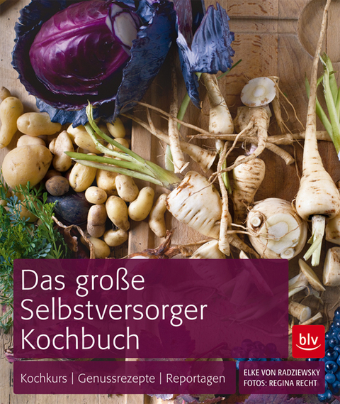 Das gro&szlig;e Selbstversorger-Kochbuch - Elke von Radziewsky, Regina Recht