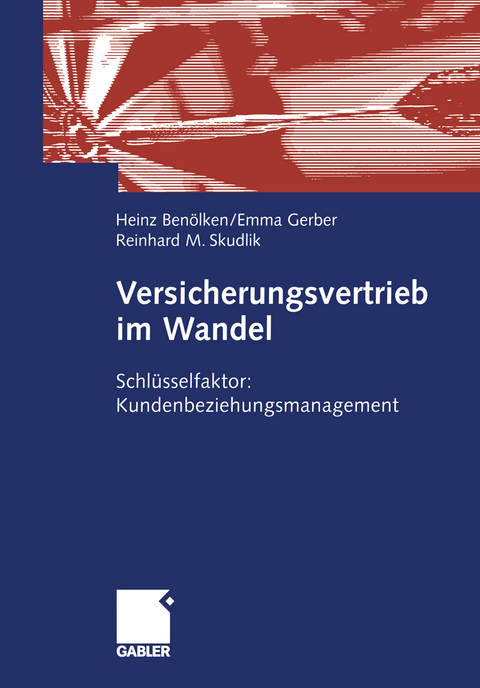 Versicherungsvertrieb im Wandel - Heinz Ben&ouml;lken, Emma Gerber, Reinhard M. Skudlik